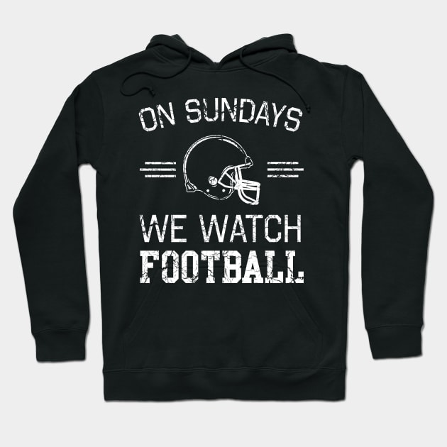 Sundays we watch football Hoodie by Portals